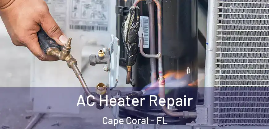 AC Heater Repair Cape Coral - FL