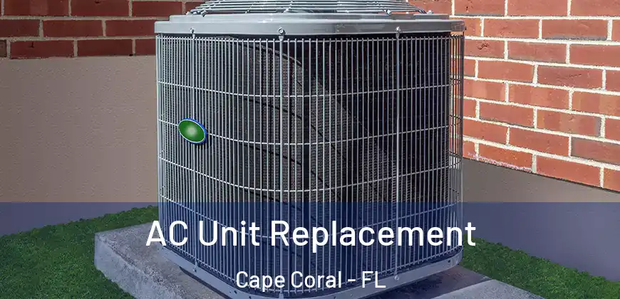 AC Unit Replacement Cape Coral - FL
