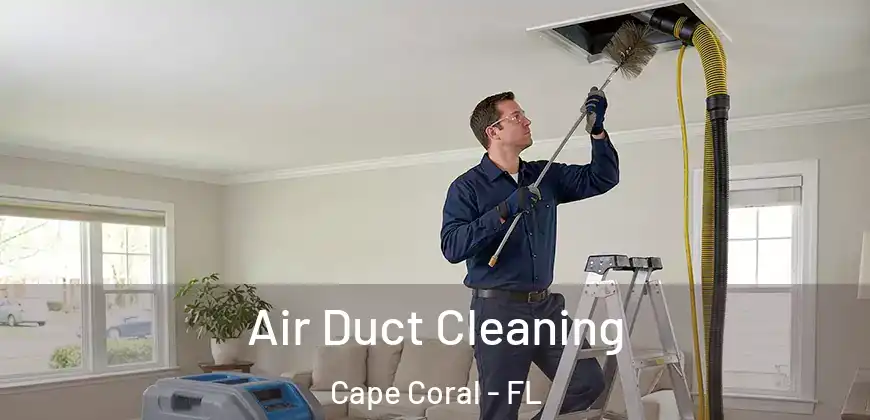 Air Duct Cleaning Cape Coral - FL