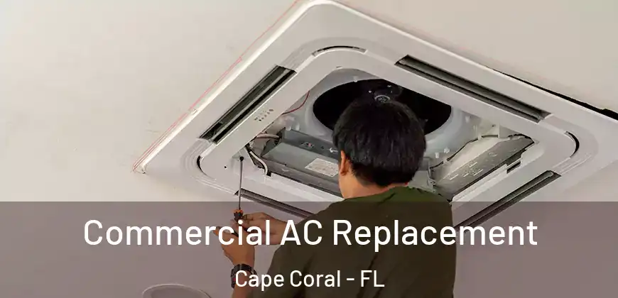 Commercial AC Replacement Cape Coral - FL