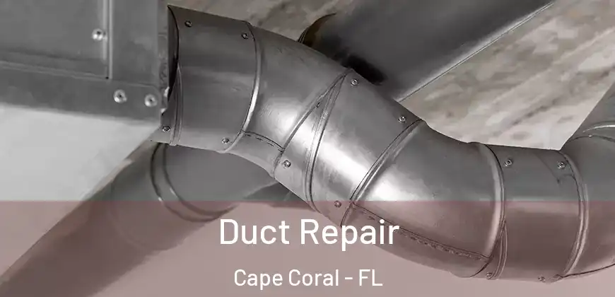 Duct Repair Cape Coral - FL