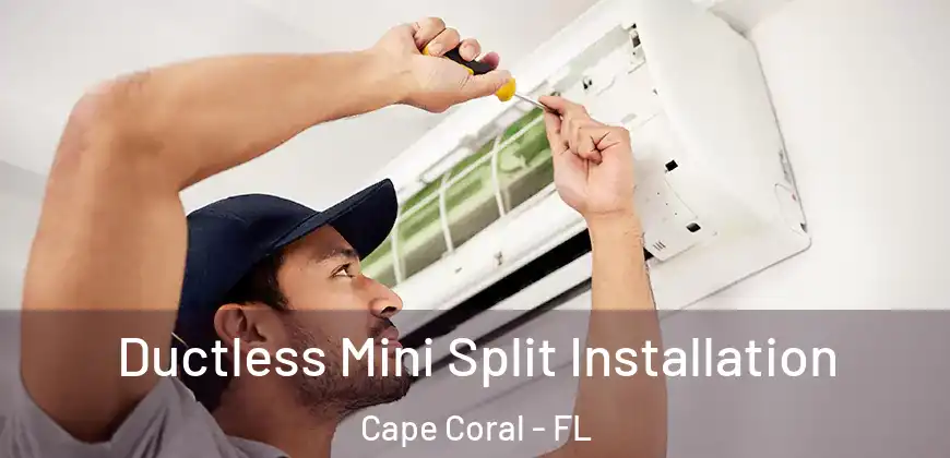 Ductless Mini Split Installation Cape Coral - FL
