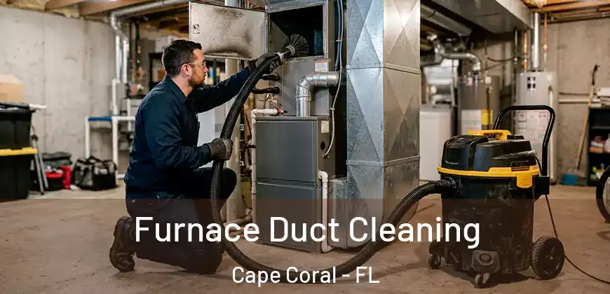 Furnace Duct Cleaning Cape Coral - FL