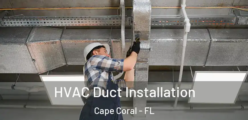 HVAC Duct Installation Cape Coral - FL