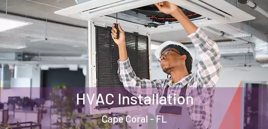 HVAC Installation Cape Coral - FL